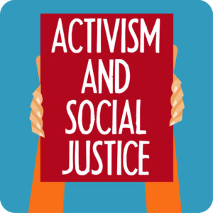 Activism and Social Justice