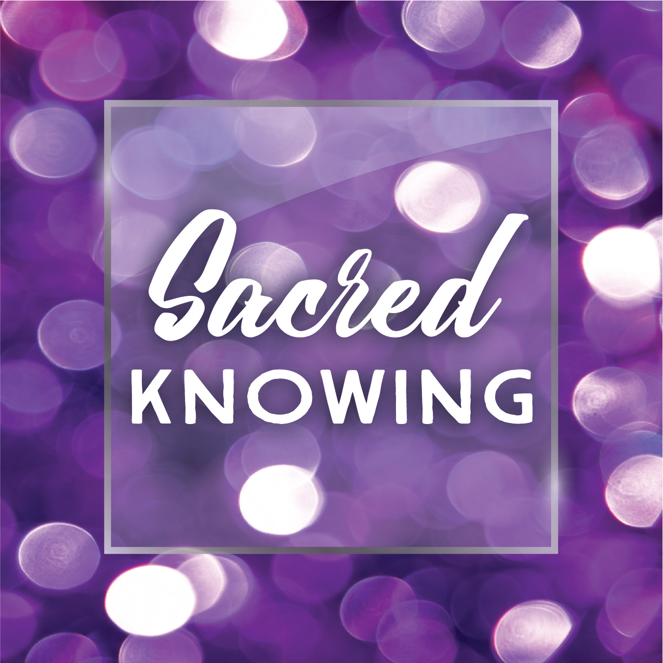 adv week4 12-18 Sacred Knowing square